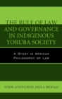 Image for The rule of law and governance in indigenous Yoruba society: a study in African philosophy of law
