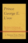 Image for Prince George E. L&#39;vov  : the Zemstvo, civil society, and liberalism in late imperial Russia