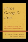 Image for Prince George E. L&#39;vov: the Zemstvo, civil society, and liberalism in late imperial Russia