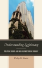 Image for Understanding Legitimacy: Political Theory and Neo-Calvinist Social Thought