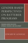 Image for Gender-based perspectives on Batterer programs  : program leaders on history, approach, research and development