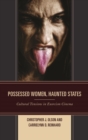 Image for Possessed women, haunted states: possessed women, haunted states : cultural tensions in exorcism cinema