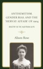 Image for Antisemitism, Gender Bias, and the &quot;Hervay Affair&quot; of 1904