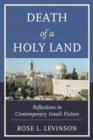 Image for Death of a Holy Land  : reflections in contemporary Israeli fiction