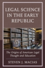 Image for Legal Science in the Early Republic : The Origins of American Legal Thought and Education