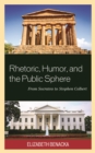 Image for Rhetoric, humor, and the public sphere  : from Socrates to Stephen Colbert