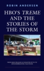 Image for HBO&#39;s Treme and the stories of the storm  : from New Orleans as disaster myth to groundbreaking television