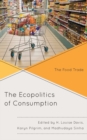 Image for The ecopolitics of consumption  : the food trade