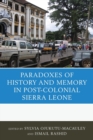 Image for The paradoxes of history and memory in post-colonial Sierra Leone
