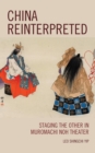 Image for China reinterpreted  : staging the other in Muromachi noh theater