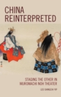 Image for China reinterpreted: staging the other in Muromachi noh theater