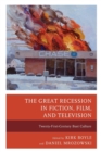 Image for The great recession in fiction, film, and television  : twenty-first-century bust culture