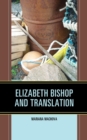 Image for Elizabeth Bishop and translation