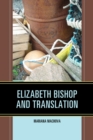 Image for Elizabeth Bishop and Translation