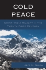 Image for Cold peace  : China-India rivalry in the twenty-first century