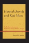 Image for Hannah Arendt and Karl Marx  : on totalitarianism and the tradition of western political thought