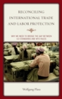 Image for Reconciling International Trade and Labor Protection
