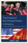 Image for The Pursuit of the Chinese Dream in America : Chinese Undergraduate Students at American Universities