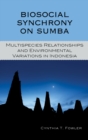 Image for Biosocial synchrony on Sumba: multispecies relationships and environmental variations in Indonesia