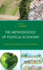 Image for The methodology of political economy  : studying the global rural-urban matrix