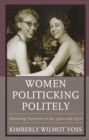 Image for Women politicking politely: advancing feminism in the 1960s and 1970s