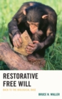 Image for Restorative free will  : back to the biological base