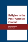 Image for Religion in the Post-Yugoslav Context