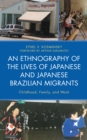 Image for An Ethnography of the Lives of Japanese and Japanese Brazilian Migrants: Childhood, Family, and Work