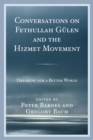 Image for Conversations on Fethullah Gulen and the Hizmet Movement: dreaming for a better world