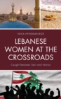 Image for Lebanese women at the crossroads  : caught between sect and nation