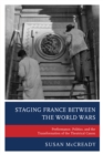 Image for Staging France between the World Wars
