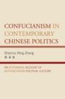 Image for Confucianism in Contemporary Chinese Politics : An Actionable Account of Authoritarian Political Culture