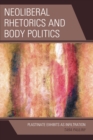 Image for Neoliberal rhetorics and body politics  : plastinate exhibits as infiltration