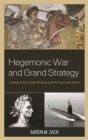 Image for Hegemonic war and grand strategy: Ludwig Dehio, world history, and the American future