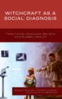 Image for Witchcraft as a Social Diagnosis
