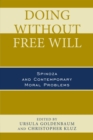 Image for Doing without free will: Spinoza and contemporary moral problems