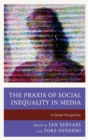 Image for The Praxis of Social Inequality in Media