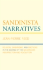 Image for Sandinista Narratives : Religion, Sandinismo, and Emotions in the Making of the Nicaraguan Insurrection and Revolution
