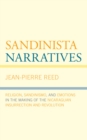 Image for Sandinista Narratives: Religion, Sandinismo, and Emotions in the Making of the Nicaraguan Insurrection and Revolution