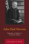 Image for John Paul Stevens  : defender of rights in criminal justice