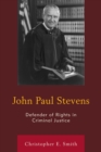 Image for John Paul Stevens: defender of rights in criminal justice