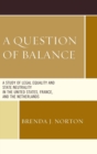 Image for A question of balance  : a study of legal equality and state neutrality in the United States, France, and the Netherlands