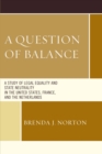 Image for A question of balance: a study of legal equality and state neutrality in the United States, France, and the Netherlands