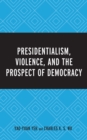 Image for Presidentialism, violence, and the prospect of democracy