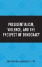 Image for Presidentialism, Violence, and the Prospect of Democracy