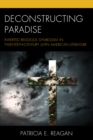 Image for Deconstructing paradise  : inverted religious symbolism in twentieth-century Latin American literature