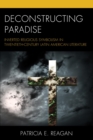Image for Deconstructing paradise: inverted religious symbolism in twentieth-century Latin American literature