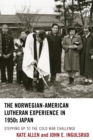 Image for The Norwegian-American Lutheran Experience in 1950s Japan