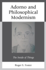 Image for Adorno and philosophical modernism  : the inside of things