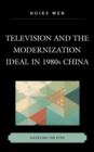 Image for Television and the Modernization Ideal in 1980s China